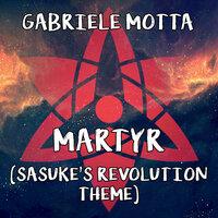 Martyr (Sasuke's Revolution Theme)