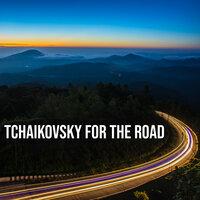 Tchaikovsky For The Road