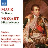 Mayr: Te Deum - Mozart: Missa Solemnis