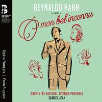 Reynaldo Hahn: Ô mon bel inconnu