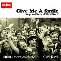 Give Me A Smile: Songs and Music of World War II