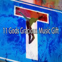 11 Gods Gracious Music Gift
