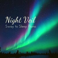 Night Veil - Sway to Sleep Piano