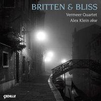 Bliss: Oboe Quintet / Britten: Phantasy / String Quartet No. 3