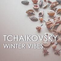 Tchaikovsky - Winter Vibes