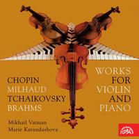 Chopin, Milhaud, Tchaikovsky, Brahms: Works for Violin and Piano