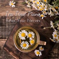 Tea Time Piano - Relax Your Nerves