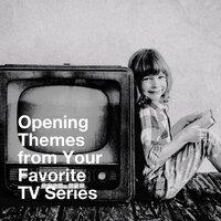 Opening Themes from Your Favorite Tv Series