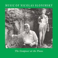 Music of Nicolas Slonimsky (The Composer at the Piano)