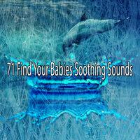 71 Find Your Babies Soothing Sounds