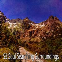 53 Soul Searching Surroundings