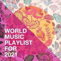 World Music Playlist for 2021