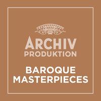 Archiv Produktion - Baroque Masterpieces