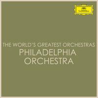 The World's Greatest Orchestras - Philadelphia Orchestra