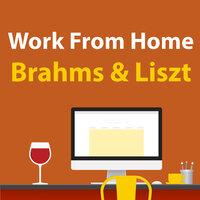Work From Home Brahms & Liszt