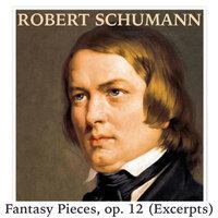 Schumann: Fantasy Pieces, op. 12 (Excerpts)