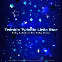 Twinkle Twinkle Little Star: Baby Lullabies For Baby Sleep, Newborn Sleep Aid, Baby Lullaby Music, Music For Kids  and Soft Baby Sleep Music