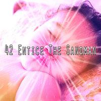 42 Entice the Sandman