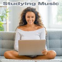Studying Music: Study Music Playlist, Music For Reading, Music To Study By, Calm Study Music and Music For Focus and Concentration