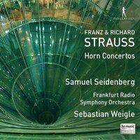 Franz & Richard Strauss: Horn Concertos