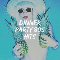 Dinner Party 80S Hits