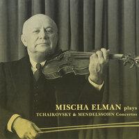 Mischa Elman plays Tchaikovsky & Mendelssohn Concertos