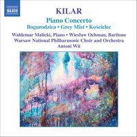 Kilar: Bogurodzica / Piano Concerto / Hoary Fog / Koscielec 1909