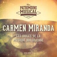 Les Idoles de La Musique Brésilienne: Carmen Miranda, Vol. 1