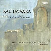 Rautavaara: Before the Icons - A Tapestry of Life