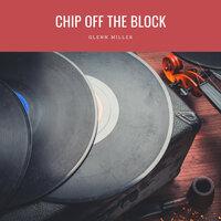 Chip Off The Block