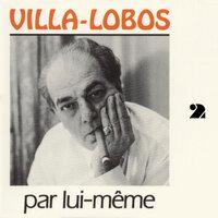 Villa-Lobos Par Lui-Même (Vol.2)