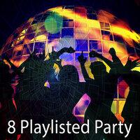 8 Playlisted Party