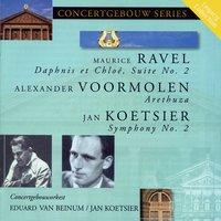 Ravel: Daphnis et Chloe - Voormolen : Arethuza - Koetsier: Symphony No. 2
