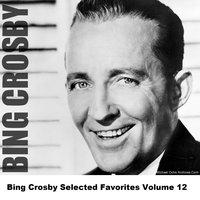 Bing Crosby Selected Favorites Volume 12