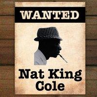 Wanted...Nat King Cole