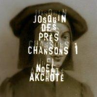 Josquin Des Prez: Chansons, vol. 1