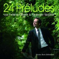 Frédéric Chopin & Alexander Skrjabin: 24 Préludes