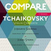 Tchaikovsky: Violin Concerto, Op. 35, Henryk Szeryng vs. Isaac Stern