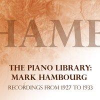 The Piano Library: Mark Hambourg, Recordings from 1927 to 1933