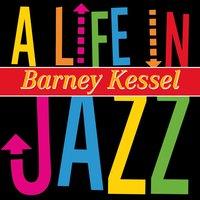 A Life in Jazz - Barney Kessel