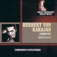 Great Musicians, Great Music: Herbert von Karajan Performs Berlioz