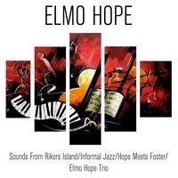 Elmo Hope: Sounds From Rikers Island/Informal Jazz/Hope Meets Foster/Elmo Hope Trio