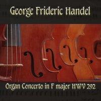 George Frideric Handel: Organ Concerto in F Major, HWV 292