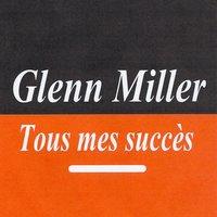 Tous mes succès - Glenn Miller