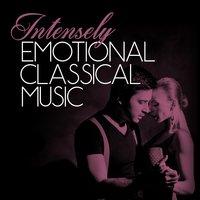 Intensely Emotional Classical Music