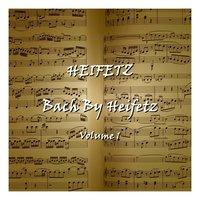 Bach By Heifetz - Volume 1