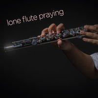 Lone Flute Praying