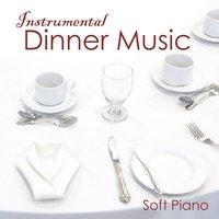 Instrumental Dinner Music - Soft Piano Music
