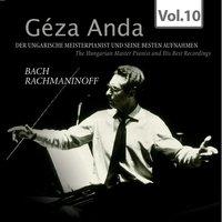 Bach & Rachmaninoff: Géza Anda - Die besten Aufnahmen des ungarischen Meisterpianisten, Vol. 10