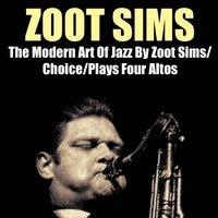 The Modern Art of Jazz By Zoot Sims / Choice / Plays Four Altos